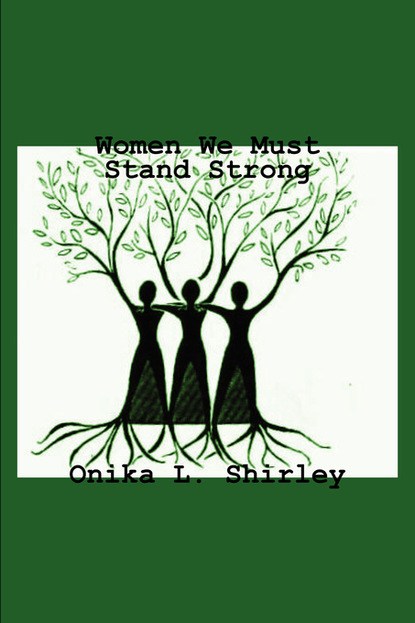 Onika L. Shirley — Women We Must Stand Strong