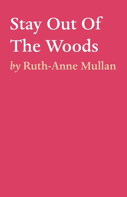 Ruth-Anne Mullan — Stay Out Of The Woods