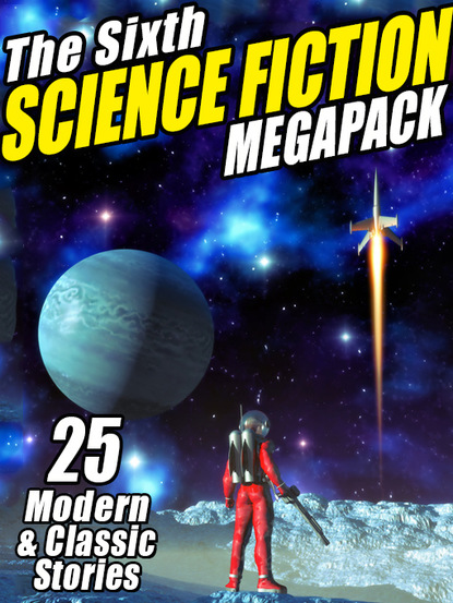 Филип Дик - The Sixth Science Fiction MEGAPACK®