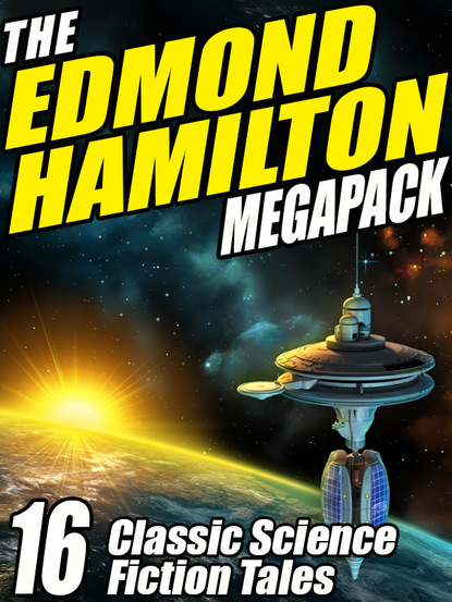 Edmond  Hamilton - The Edmond Hamilton MEGAPACK ®