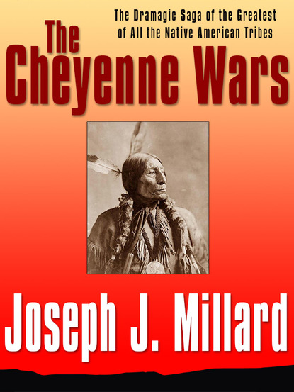 Joseph J. Millard - The Cheyenne Wars