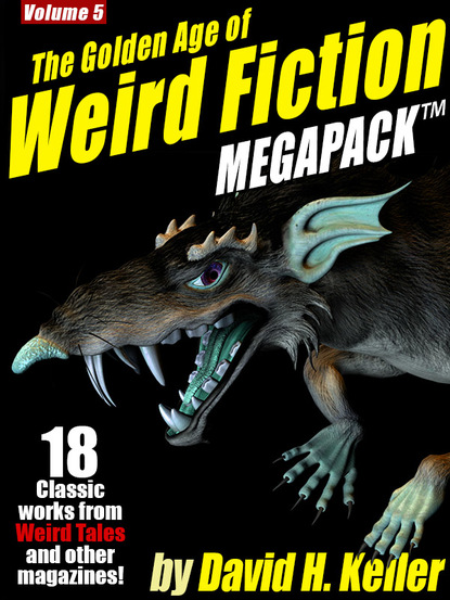 David H. Keller - The Golden Age of Weird Fiction MEGAPACK ™, Vol. 5: David H. Keller