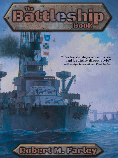 Robert M. Farley - The Battleship Book