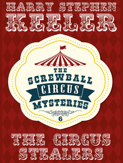 Harry Stephen Keeler — The Circus Stealers