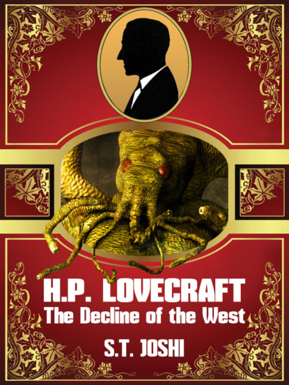 S. T. Joshi - H. P. Lovecraft: The Decline of the West