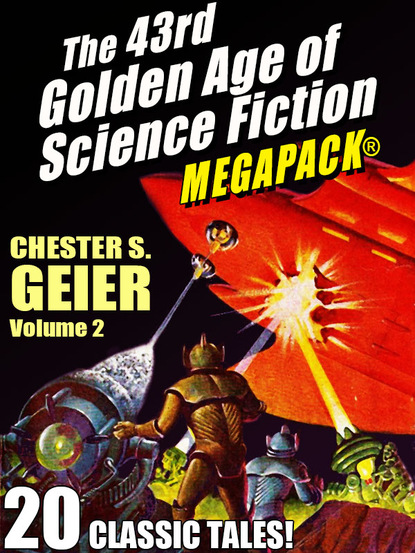 Geier - The 43rd Golden Age of Science Fiction MEGAPACK®: Chester S. Geier, Vol. 2