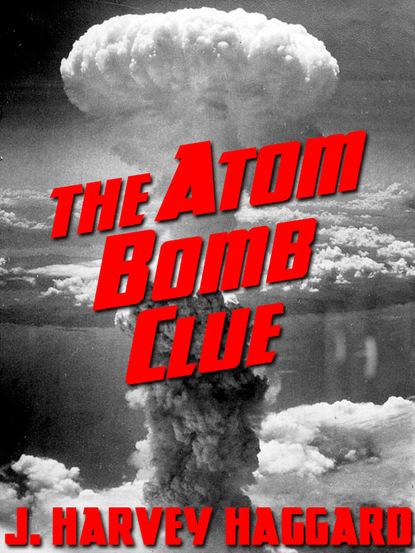 J. Harvey Haggard — The Atom Bomb Clue