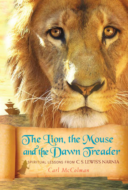 Carl McColman — The Lion, the Mouse, and the Dawn Treader