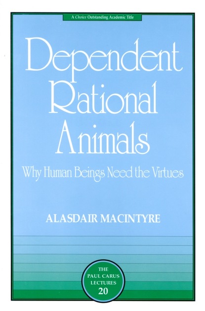 Alasdair MacIntyre - Dependent Rational Animals