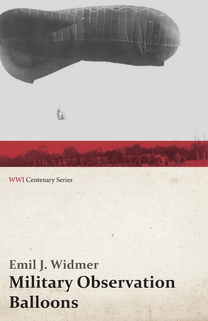 Emil J. Widmer - Military Observation Balloons (Captive and Free)