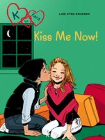 

K for Kara 3 - Kiss Me Now!