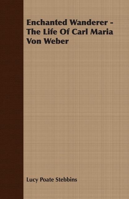 

Enchanted Wanderer - The Life of Carl Maria Von Weber