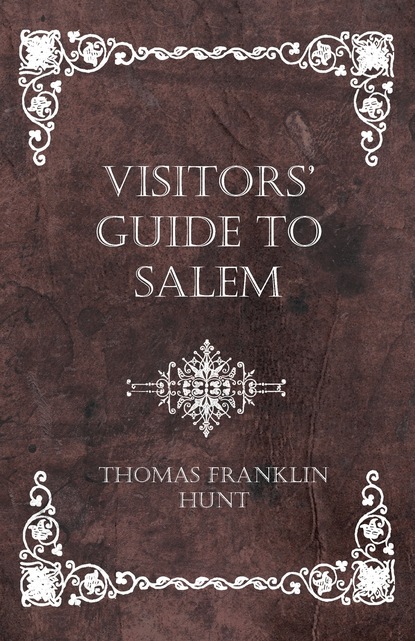 Thomas Franklin Hunt - Visitors' Guide to Salem