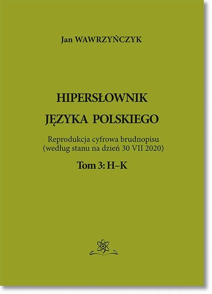 

Hipersłownik języka Polskiego Tom 3: H-K