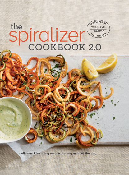 Williams Sonoma Test Kitchen — Spiralizer 2.0 Cookbook