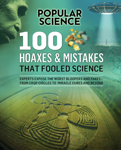 Popular Science — 100 Hoaxes & Mistakes That Fooled Science