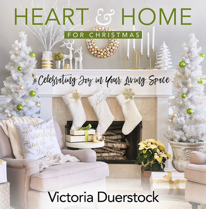 Victoria Duerstock - Heart & Home for Christmas