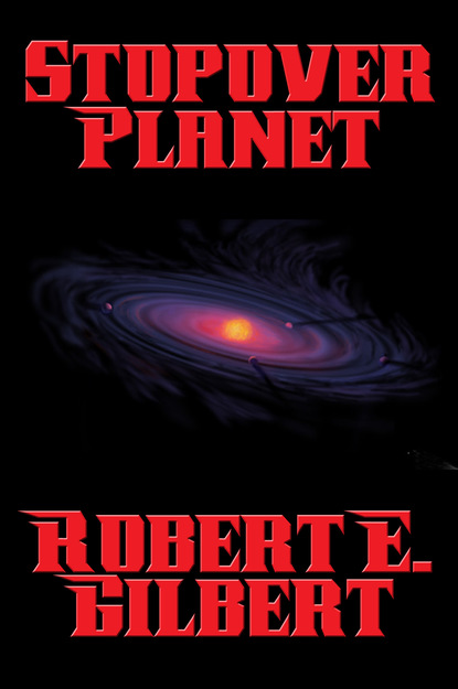 Robert E. Gilbert — Stopover Planet