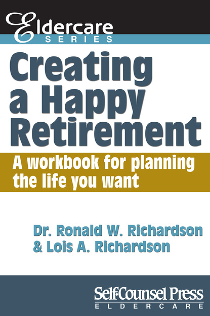 Dr. Ronald W. Richardson — Creating a Happy Retirement