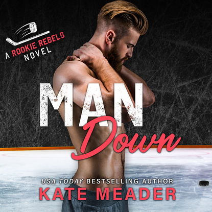 Man Down - Rookie Rebels, Book 3 (Unabridged)