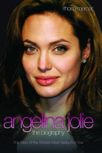 Rhona Mercer — Angelina Jolie - The Biography