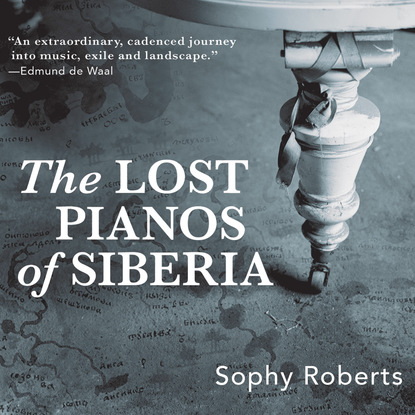 

The Lost Pianos of Siberia (Unabridged)