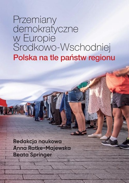 Группа авторов - Przemiany demokratyczne w Europie Środkowo-Wschodniej Polska na tle państw regionu