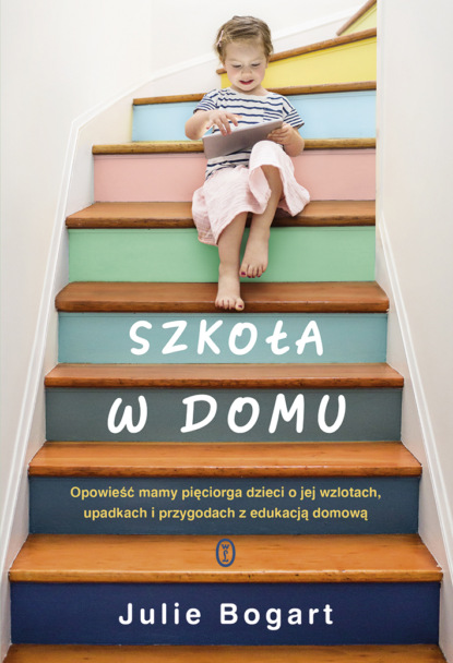 Julie Bogart - Szkoła w domu