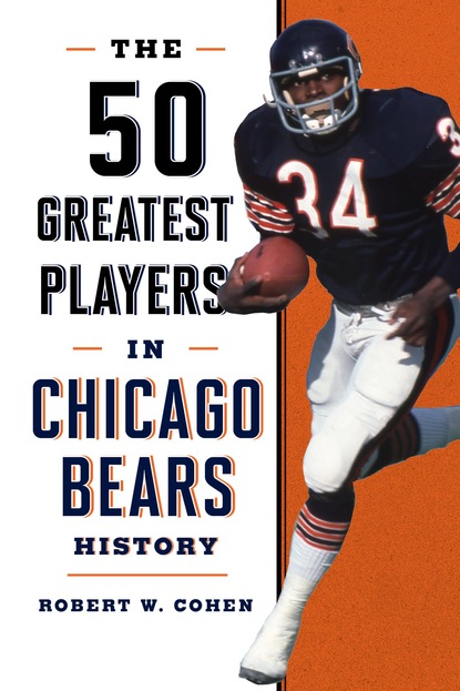 Robert W. Cohen - The 50 Greatest Players in Chicago Bears History