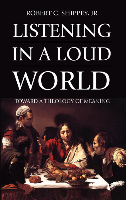 Robert C. Shippey Jr. — Listening in a Loud World