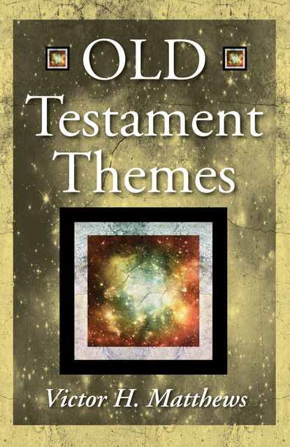 Victor H. Matthews — Old Testament Themes