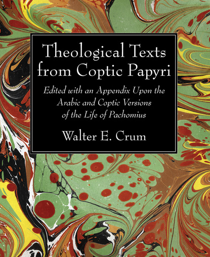 Walter E. Crum — Theological Texts from Coptic Papyri