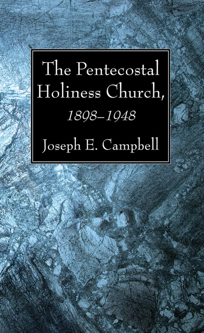 Joseph E. Campbell — The Pentecostal Holiness Church, 1898–1948