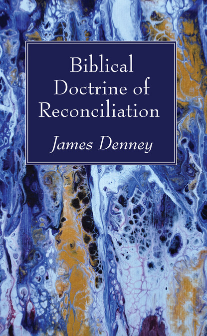 James Denney — Biblical Doctrine of Reconciliation