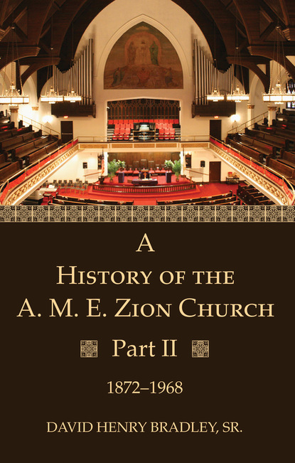 David Henry Bradley Sr. — A History of the A. M. E. Zion Church, Part 2