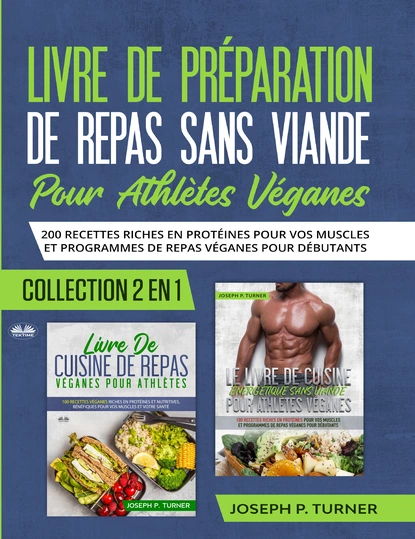 Обложка книги Livre De Preparation De Repas Sans Viande Pour Athletes Veganes, Joseph P. Turner