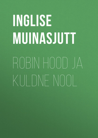 Inglise muinasjutt - Robin Hood ja kuldne nool