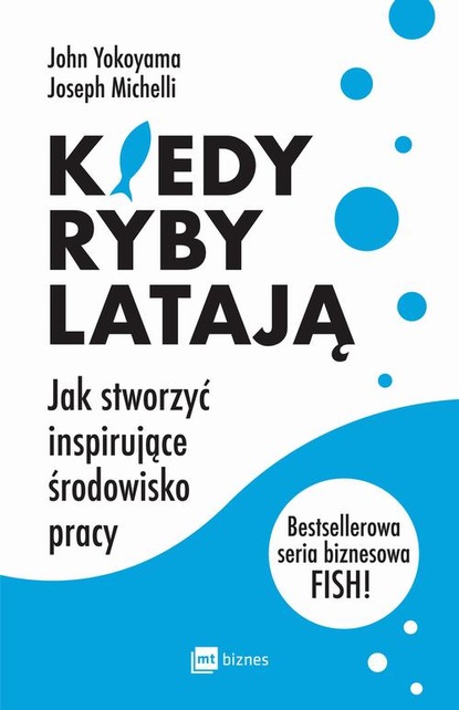 John Yokoyama - Kiedy ryby latają. Jak stworzyć inspirujące środowisko pracy