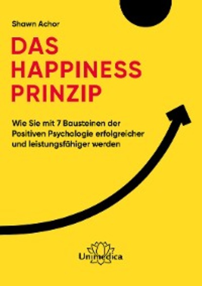 Shawn Achor — Das Happiness-Prinzip