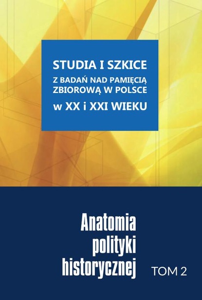 Группа авторов - Anatomia polityki historycznej