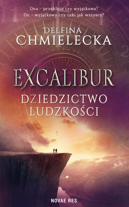 Delfina Chmielecka - Excalibur. Dziedzictwo ludzkości