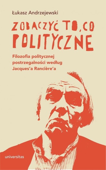 Łukasz Andrzejewski - Zobaczyć to, co polityczne.