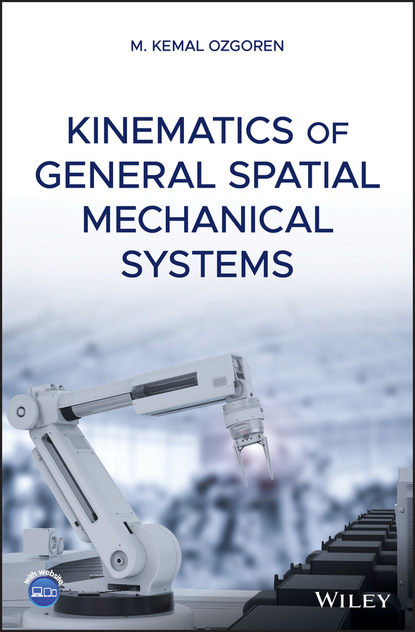 M. Kemal Ozgoren — Kinematics of General Spatial Mechanical Systems
