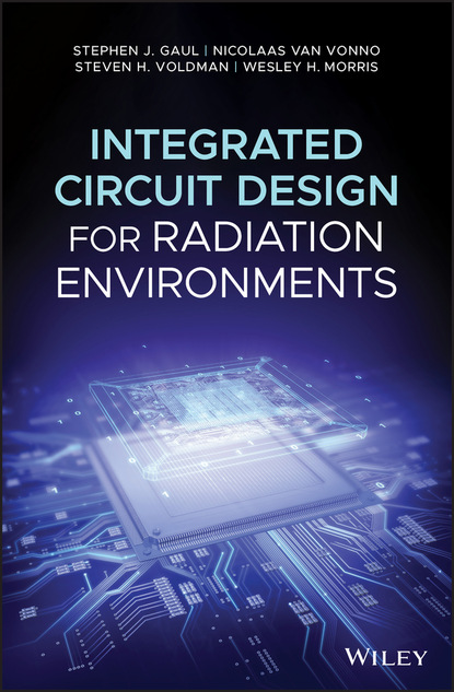 Steven H. Voldman - Integrated Circuit Design for Radiation Environments