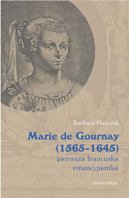 

Marie de Gournay (1565-1645): pierwsza francuska emancypantka