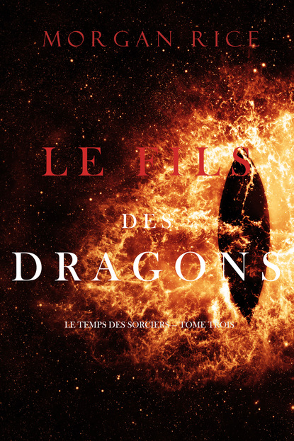 Морган Райс — Le Fils des Dragons