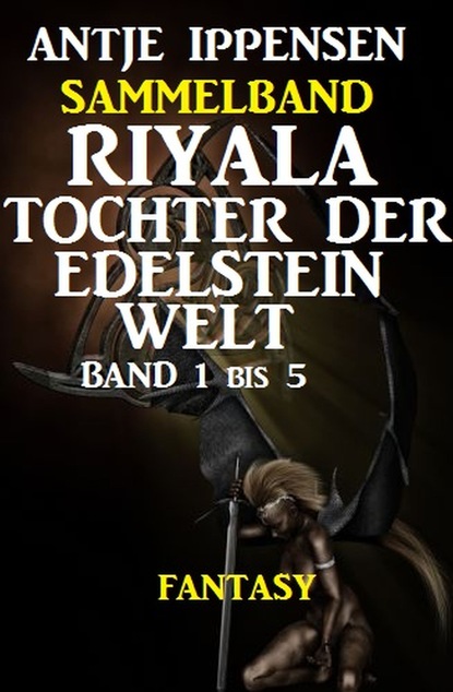 

Fantasy Sammelband Riyala - Tochter der Edelsteinwelt Band 1 bis 5