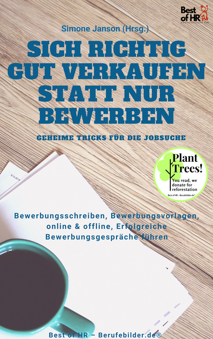 

Sich richtig gut Verkaufen statt nur Bewerben - Geheime Tricks für die Jobsuche