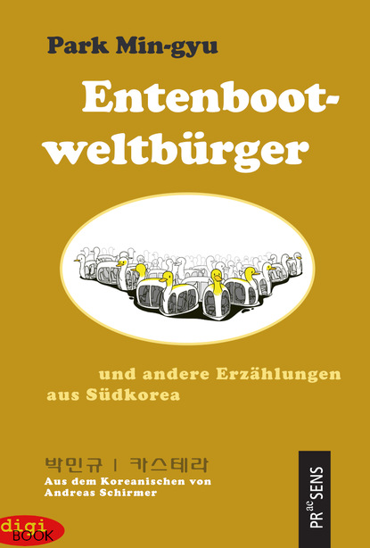 

Entenbootweltbürger und andere Erzählungen aus Südkorea