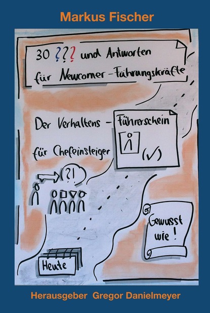 

30 Fragen und Antworten für Newcomer-Führungskräfte